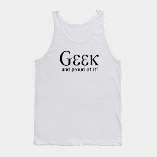 Geek, and proud of it! Tank Top